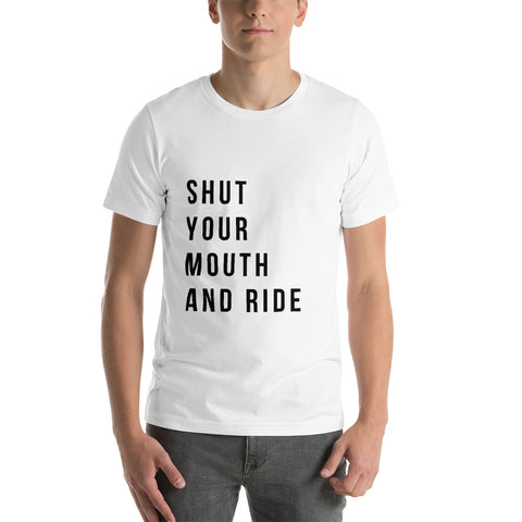 Shut your Mouth and ride Tee